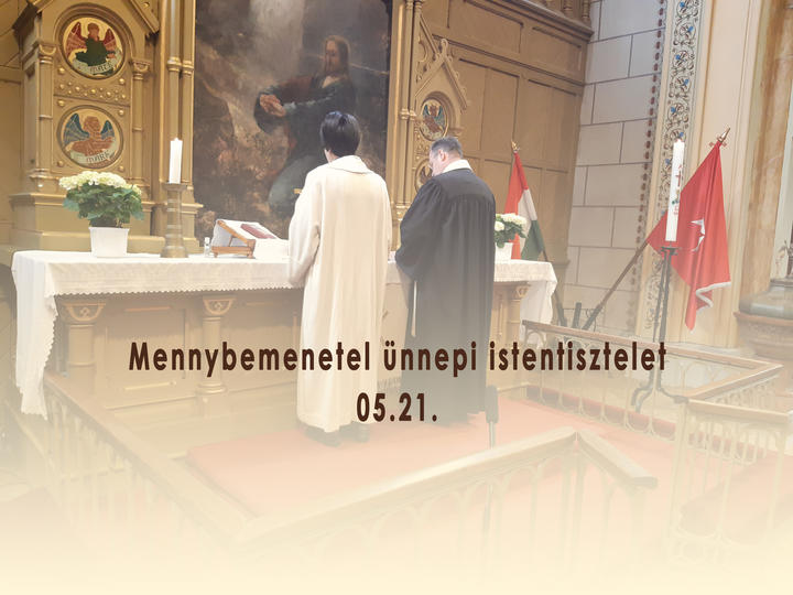 Mennybemenetel ünnepi istentisztelet Mennybemenetel ünnepi istentisztelet