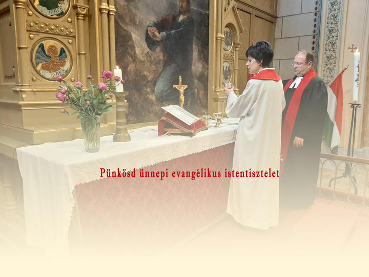Pünkösd ünnepi istentisztelet Pünkösd ünnepi istentisztelet