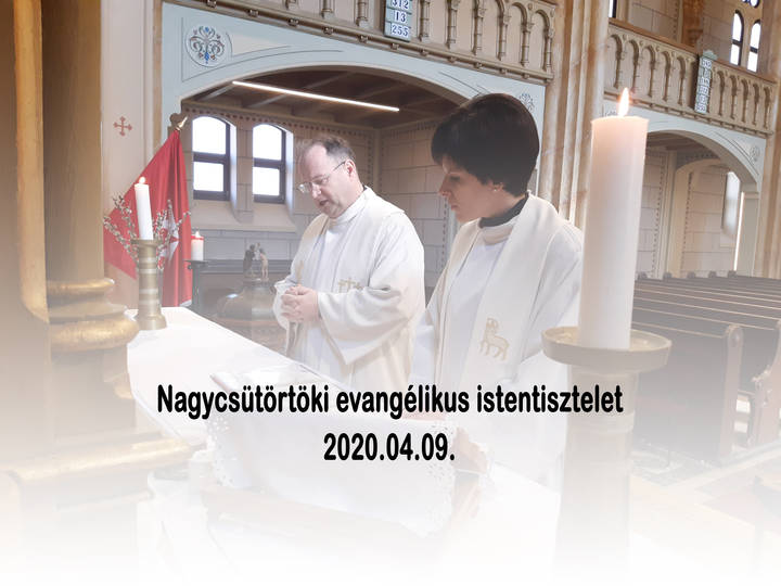 Nagycsütörtöki istentisztelet Nagycsütörtöki istentisztelet