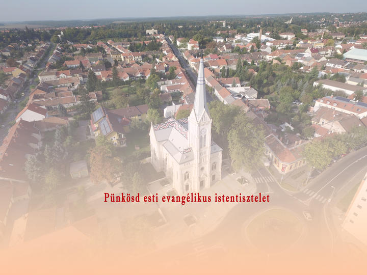 Pünkösd esti istentisztelet Pünkösd esti istentisztelet